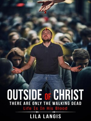 cover image of Outside of Christ There Are Only the Walking Dead